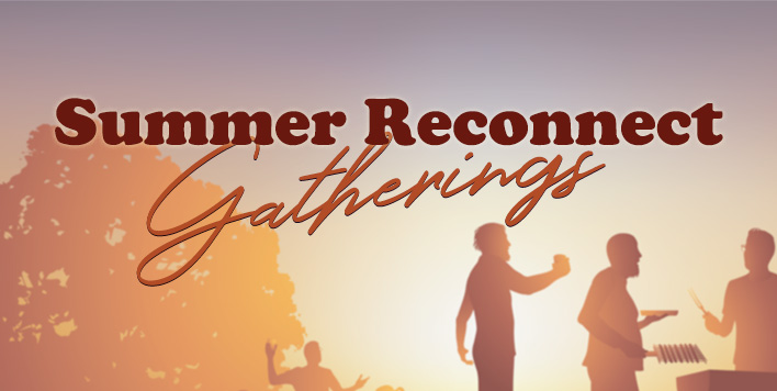 Summer Reconnect Gatherings
